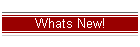 Whats New!